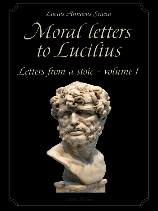 Title details for Moral letters to Lucilius, Volume 1 by Lucius Annaeus Seneca - Available